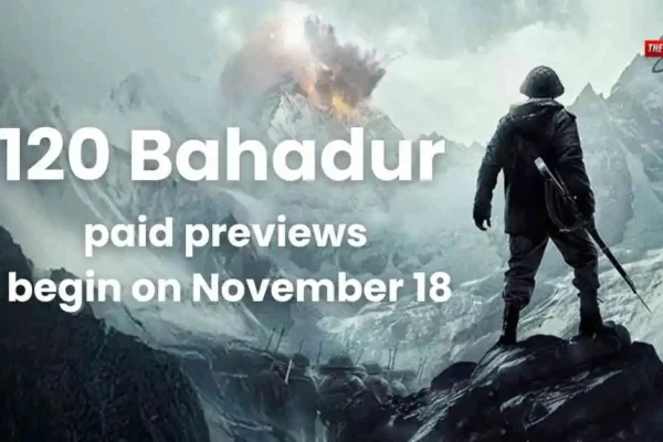 120 Bahadur paid previews