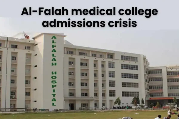 Al-Falah medical college admissions crisis