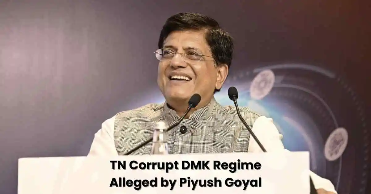 TN Corrupt DMK Regime Alleged by Piyush Goyal