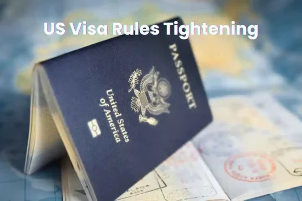 US Visa Rules Tightening