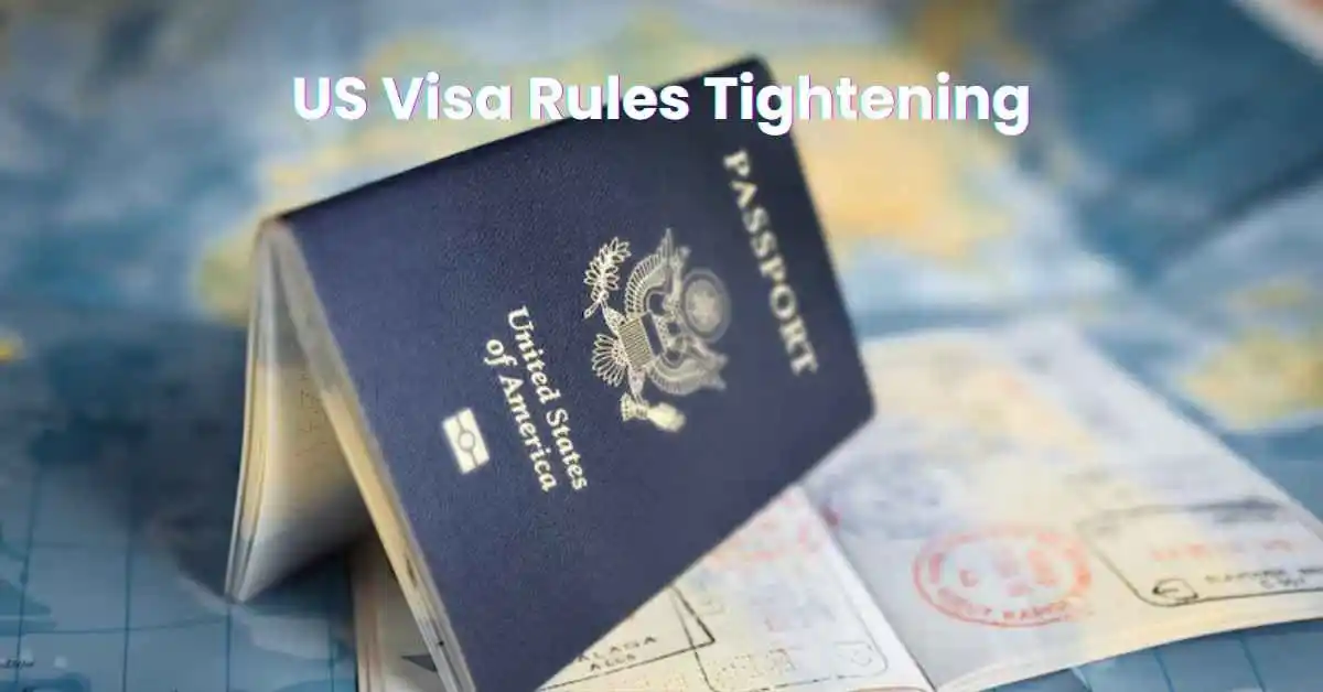 US Visa Rules Tightening