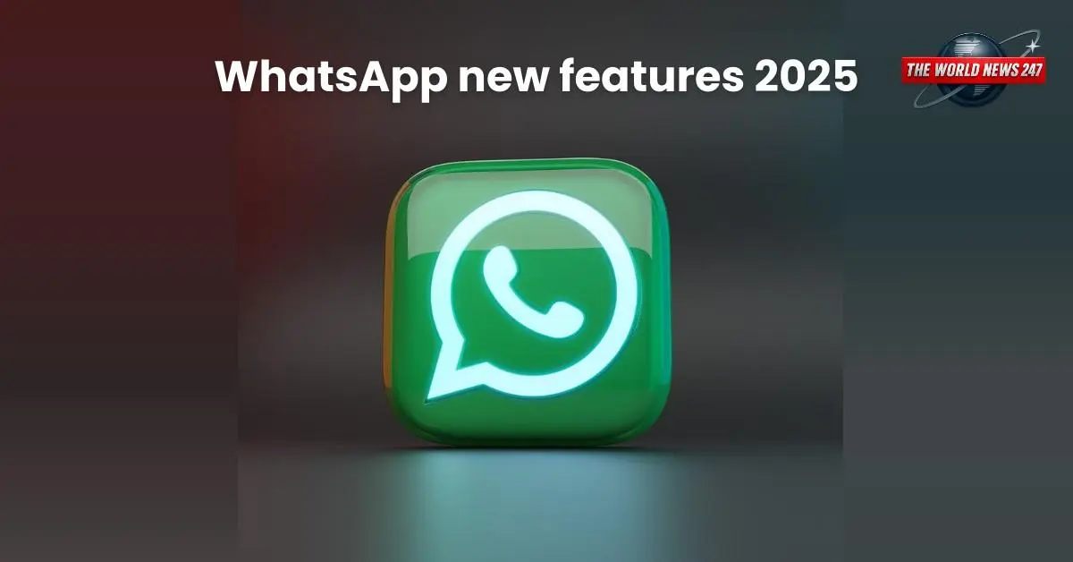 WhatsApp new features 2025